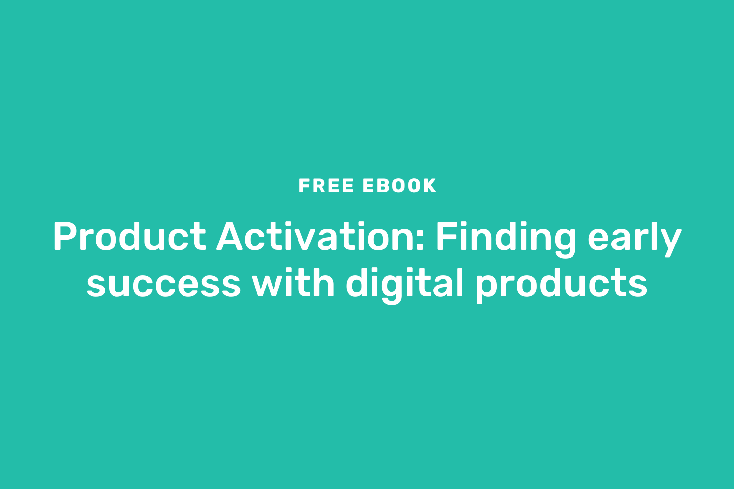 Why Activation is the key to successful digital products